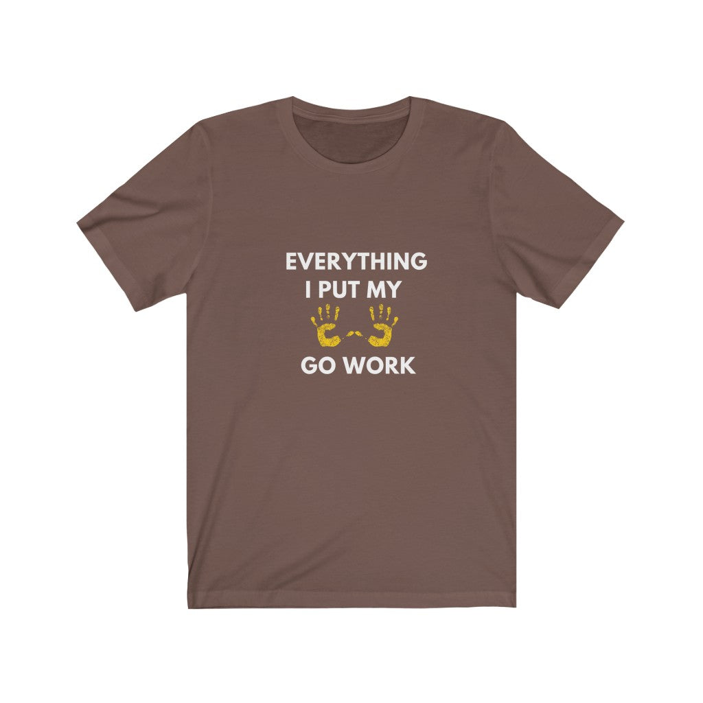 Everything I put my hand Unisex Jersey Short Sleeve Tee