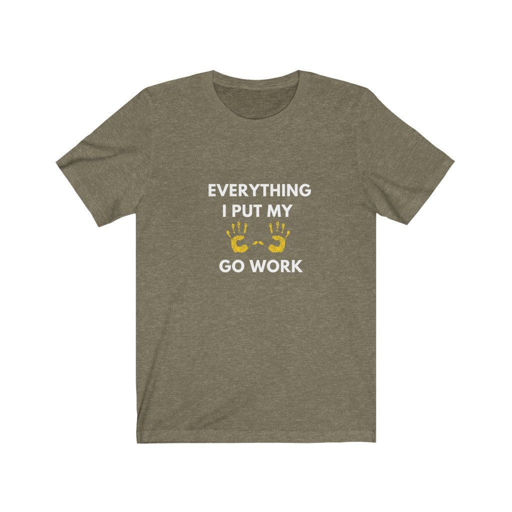 Everything I put my hand Unisex Jersey Short Sleeve Tee