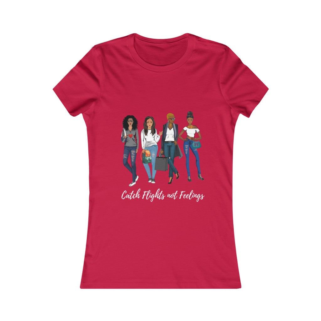 Catch Flights not Feelings-Women's Favorite Tee