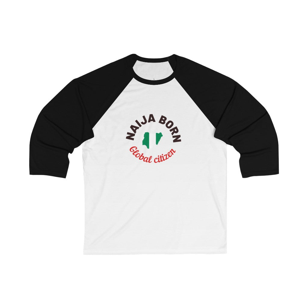 Naija Born Global Citizen- Unisex 3\4 Sleeve Baseball Tee