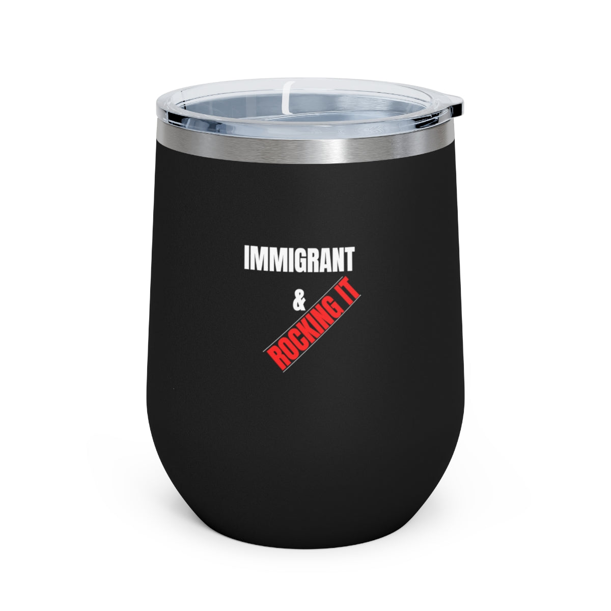 Immigrant and Rocking It I 12oz Insulated Wine Tumbler